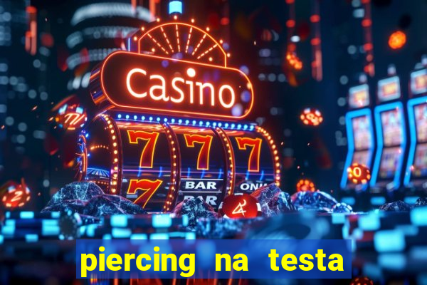 piercing na testa de baixo